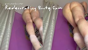 Redecorating Booty Cam