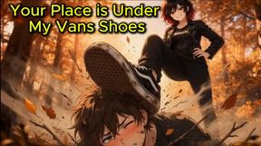 Your Place is Under My Vans Shoes | Face Standing and Stomping Animation