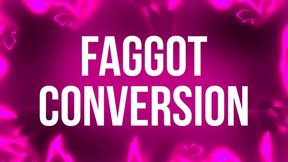 Faggot Conversion for Weak Willed Beta Slaves