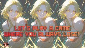 ANIMATED VERSION LET’S PLAY A GAME WHERE YOU ALWAYS LOSE