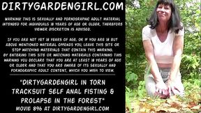 Dirtygardengirl in torn tracksuit self anal fisting &amp_ prolapse in the forest