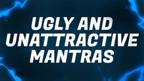 Ugly & Unattractive Mantras for Beta Bitch Losers