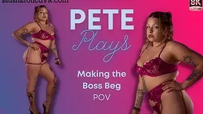 Pete Plays - Make The Boss Beg