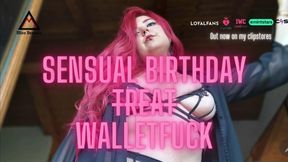 SENSUAL BIRTHDAY T̶R̶E̶A̶T̶ WALLETFUCK