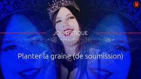 Planter la graine (de soumission) - JOI MYSTIQUE [FRENCH]