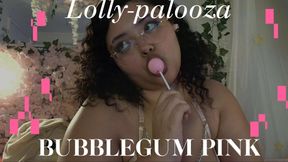 Lolly-Palooza: Bubblegum Pink