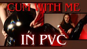 Cum With Me, In PVC! (Female Orgasm, Vibrator)