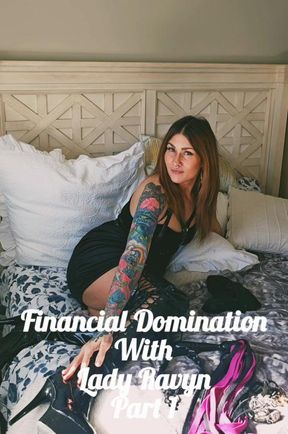 Financial Domination With Lady Ravyn Part One.