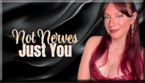 Not Nerves, Just You - premature ejaculation | mental domination | femdom