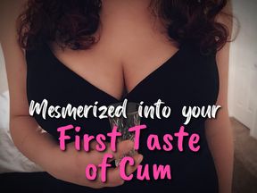 Mesmerized into your First Taste of Cum