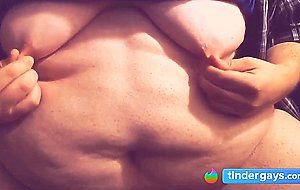 FAT Belly & Boobs - Moobs Play.  Saggy Fatty Tits
