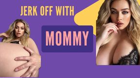 Jerk Off With Mommy