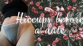 I got the hiccups before my date