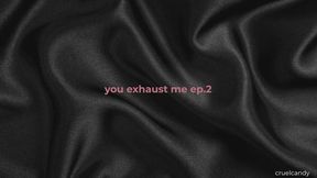 You Exhaust Me Ep 2 – You’re a Chore (Verbal Humiliation, Femdom)