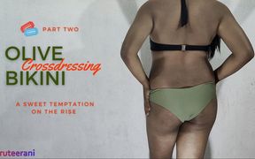 Olive Bikini Part 2 - Crossdressing by Indian Sissy