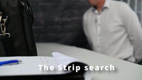 The strip search, with anal examination