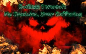 Endless Torment: My Dominion, Your Suffering 9 Min