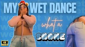 my wet dance what a shame