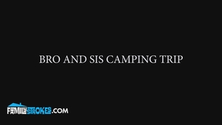 Lilith's Journey from Camping Hater to Step-Brother Cock Sucker in the Great Outdoors