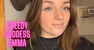 Greedy Goddess Emma - Goddess Worship Verbal Humiliation