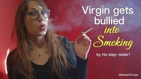 Virgin gets bullies into smoking by his step-sister