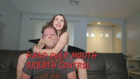 HAND OVER MOUTH BREATH CONTROL!