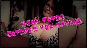 Home Tutor Catches You Spying on Her