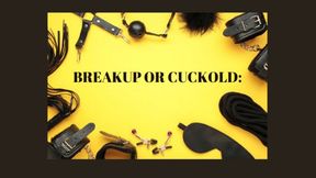 BREAKUP OR CUCKOLD: Cuckold Fantasy [Boyfriend] [Girlfriend] [Cuckoldry] [Cuckold Fantasy] [Cuckolding] [Cuckboy] [Cuck]