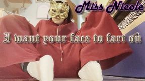 I want your face to fart on