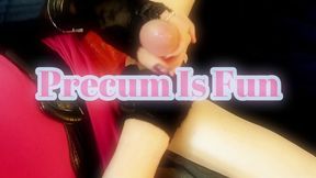 Precum Is Fun