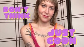 Don't Think, Just Goon