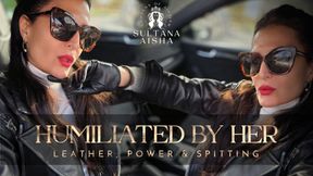 Humiliated by her, leather, power & spitting