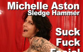 Michelle Aston & Sledge Hammer suck fuck facial