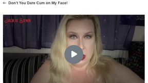 Don't You Dare Cum on My Face 1080p