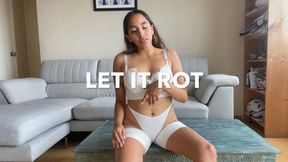 LET IT ROT
