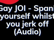 Gay JOI - Spanking Your Ass and Balls - Gay Audio Story