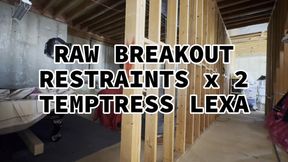 Intense Raw Restraint BREAKOUT!