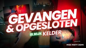 Gevangen en opgesloten in Mijn kerker