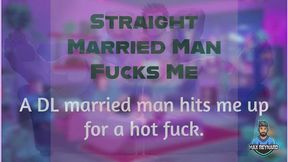 Straight Married Man Fucks Me