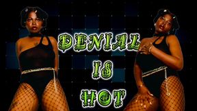 Denial is hot 2