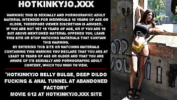 Hotkinkyjo belly bulge, deep dildo fucking &amp_ anal tunnel at abandoned factory