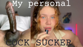 My personal cocksucker