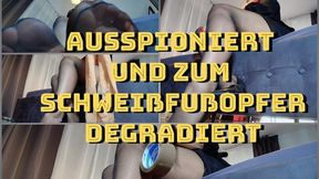 Ausspioniert und zum Schweißfußopfer degradiert