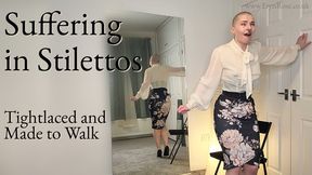 Suffering in Stilettos - Tightlaced and Made to Walk