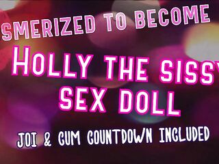 Mesmerized to Become Holly the Sissy Sex Doll
