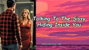 Talking To The Sissy Hiding Inside You