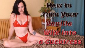 How to Turn Your Vanilla Wife into a Cucktress