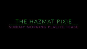 The Hazmat Pixie - Sunday Morning Plastic Tease