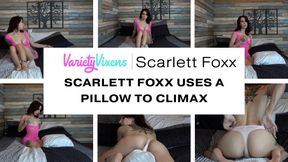 Scarlett Foxx Uses a Pillow To Climax