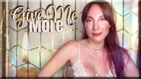 Give Me More - mesmerize | mind fuck | femdom